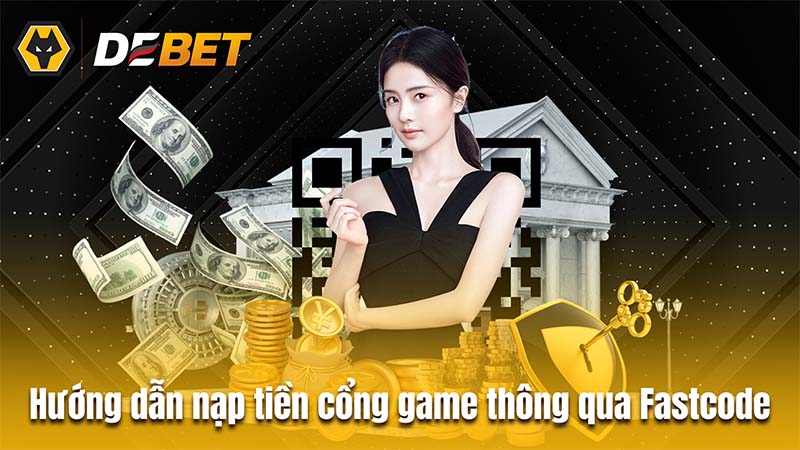 Hướng dẫn thao tác nạp tiền vào cổng game thông qua Fastcode